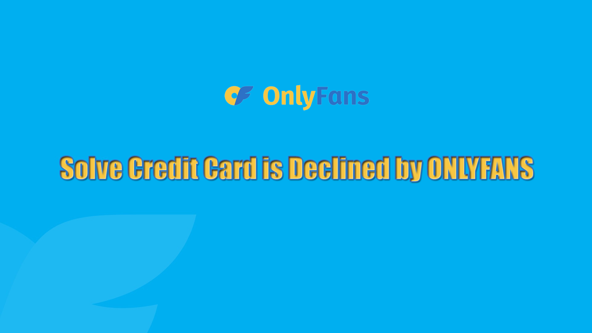 Solve Why Your Onlyfans Transaction Denied by Bank | Looking For Clan